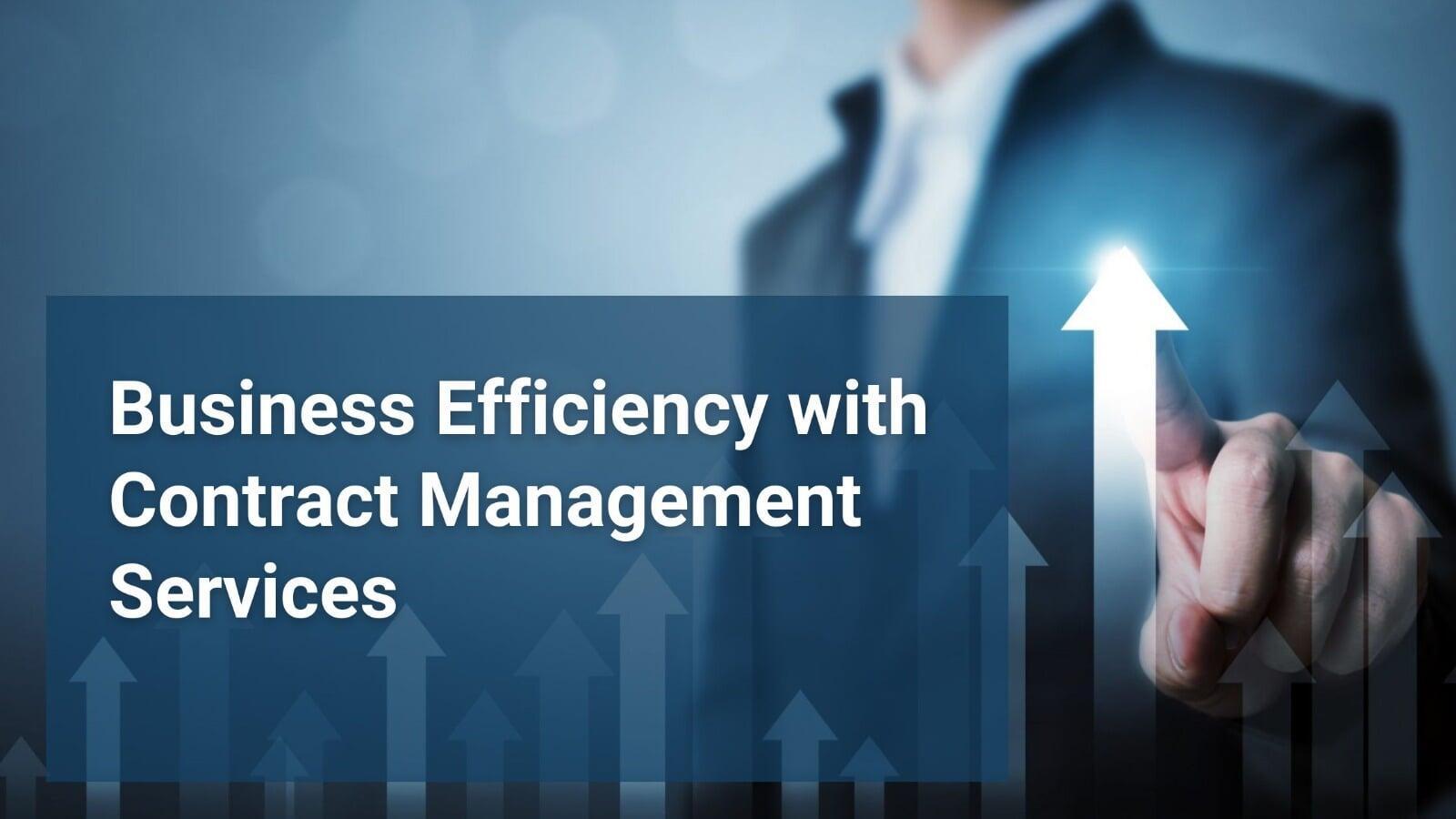 The Future of Business Efficiency with Contract Management Services