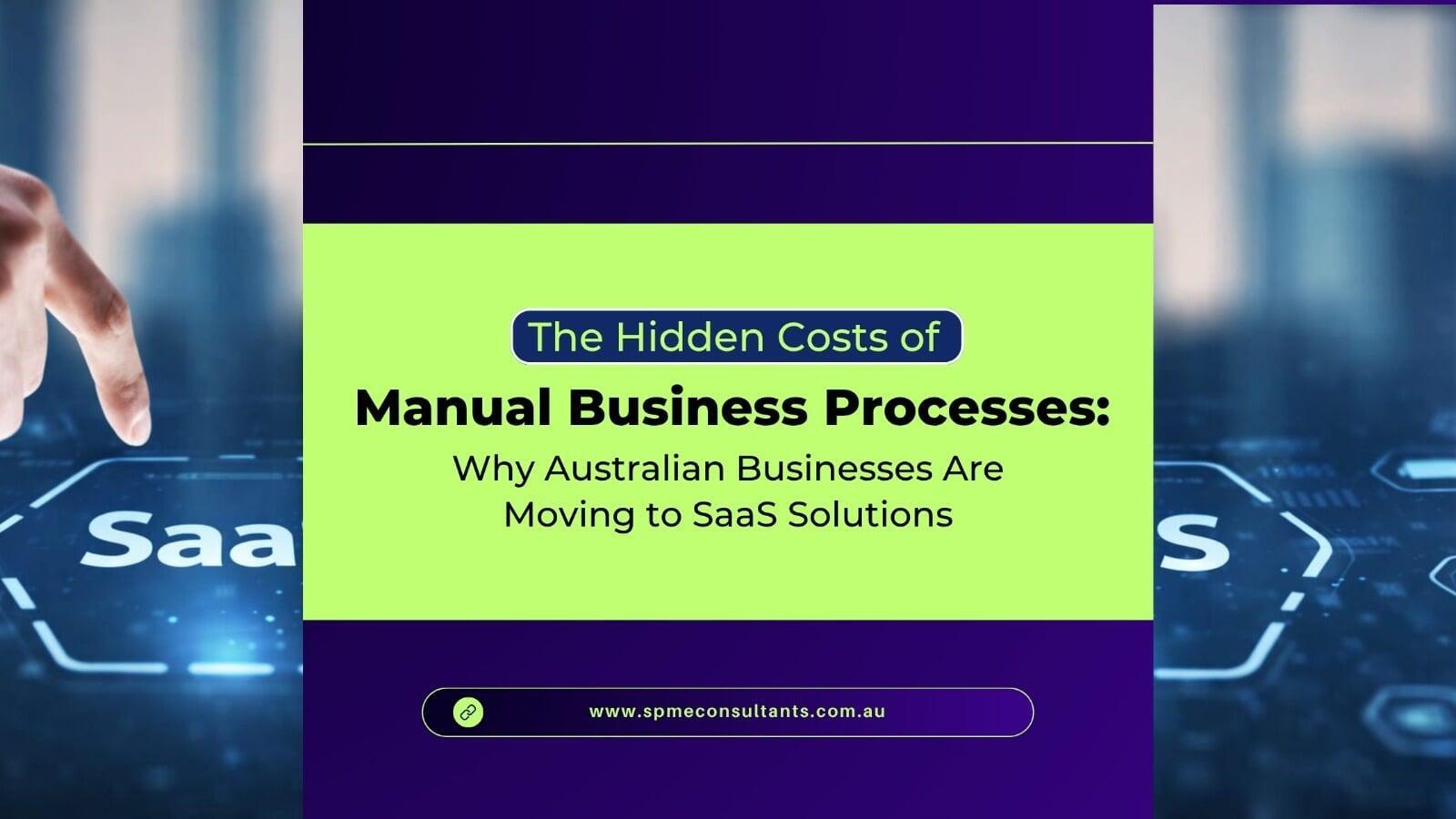 The Hidden Costs of Manual Business Processes: Why Australian Businesses Are Moving to SaaS Solutions